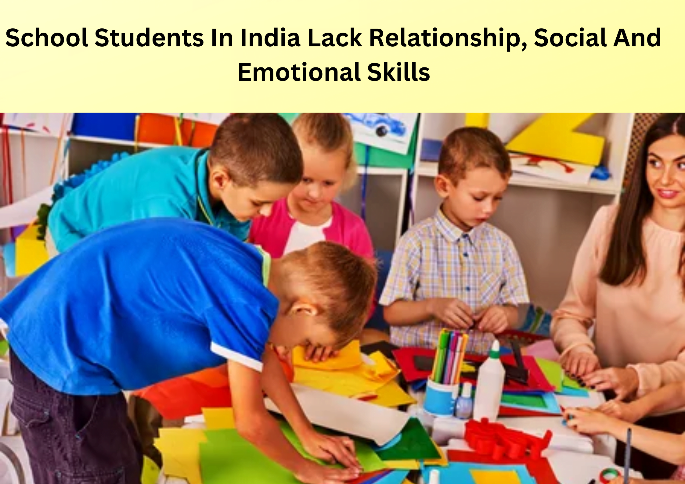You are currently viewing School Students In India Lack Relationship, Social And Emotional Skills?