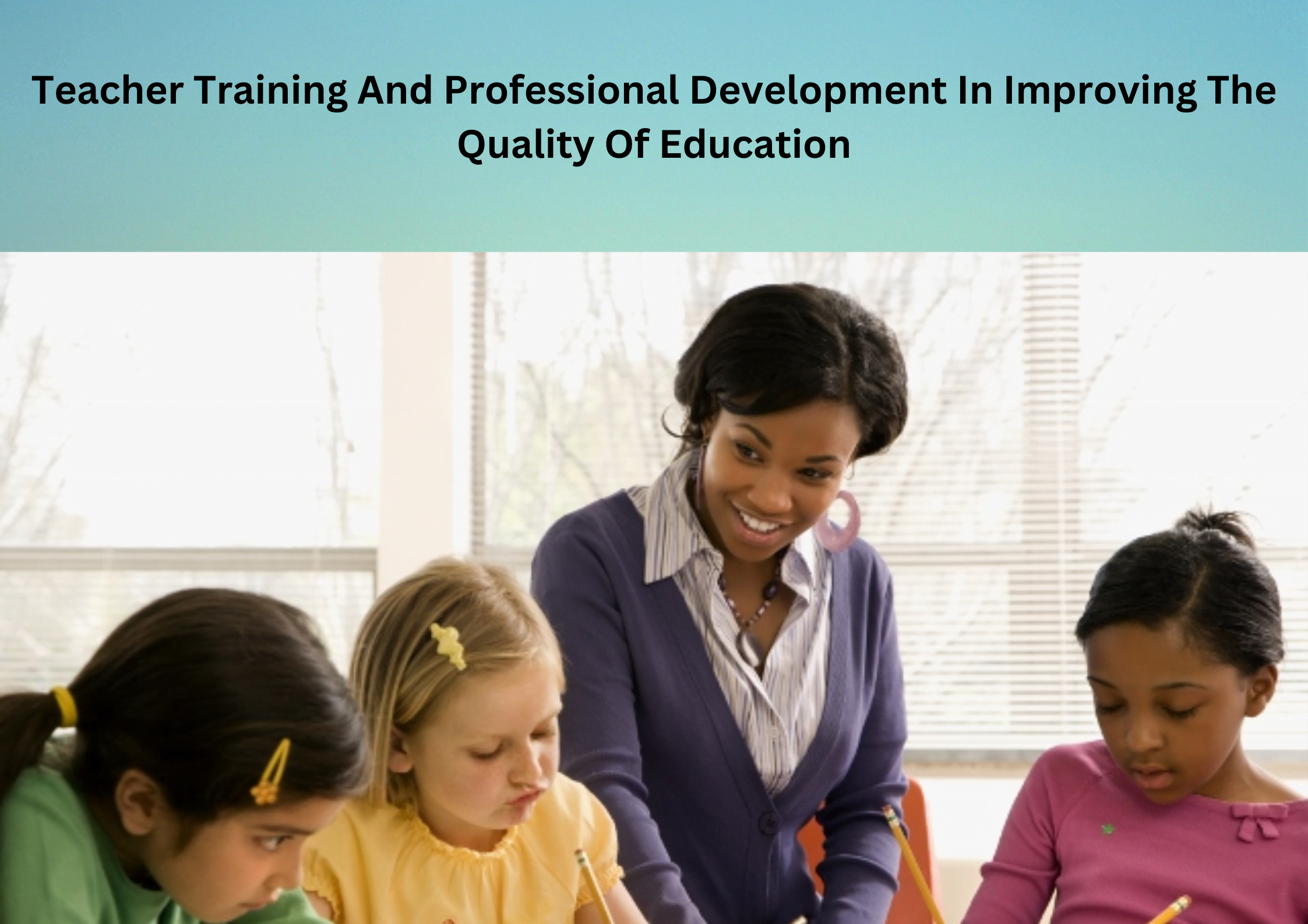 You are currently viewing The Importance Of Teacher Training And Professional Development In Improving The Quality Of Education