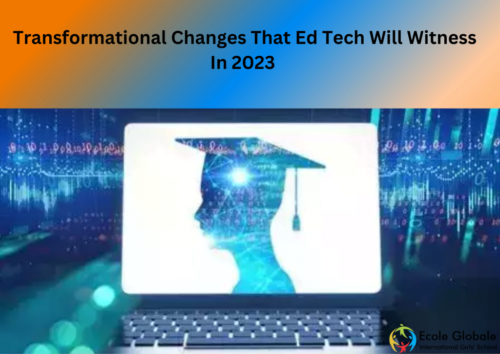 Transformational Changes That Ed Tech Will Witness In 2023?