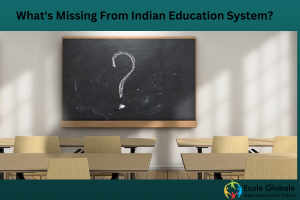 What’s Missing From Indian Education System?