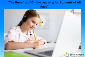 The Benefits of Online Learning for Students of All Ages