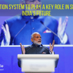 “Education system to play a key role in shaping India’s future” by Mr. Narendra Modi