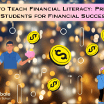 How to Teach Financial Literacy: Preparing Students for Financial Success