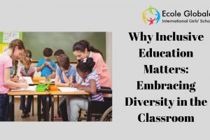 Why Inclusive Education Matters: Embracing Diversity in the Classroom