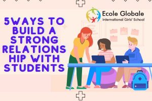 5 ways to build a strong relationship with students.