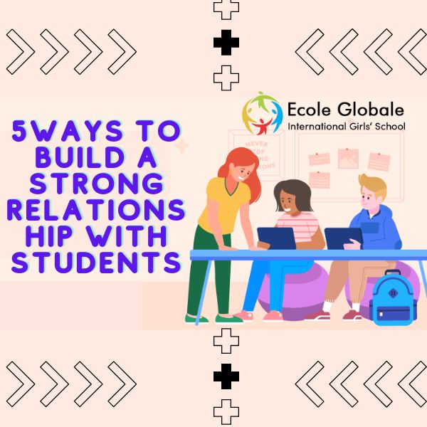 You are currently viewing 5 ways to build a strong relationship with students.