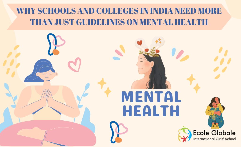 You are currently viewing WHY SCHOOLS AND COLLEGES IN INDIA NEED MORE THAN JUST GUIDELINES ON MENTAL HEALTH