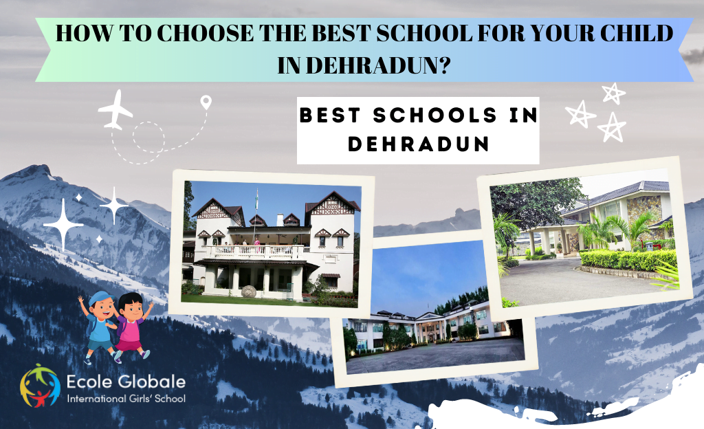 You are currently viewing HOW TO CHOOSE THE BEST SCHOOL FOR YOUR CHILD IN DEHRADUN?