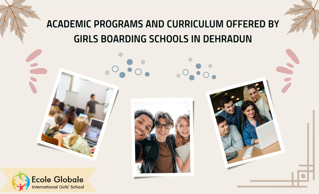 You are currently viewing ACADEMIC PROGRAMS AND CURRICULUM OFFERED BY GIRLS BOARDING SCHOOLS IN DEHRADUN