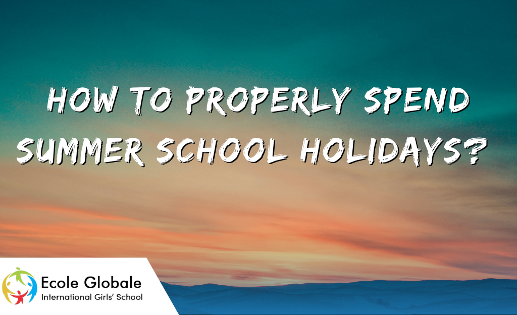 You are currently viewing HOW TO PROPERLY SPEND SUMMER SCHOOL HOLIDAYS?