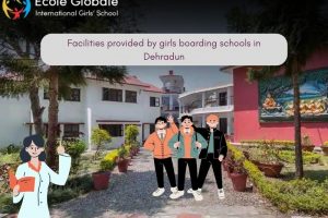 Facilities provided by girls boarding schools in Dehradun