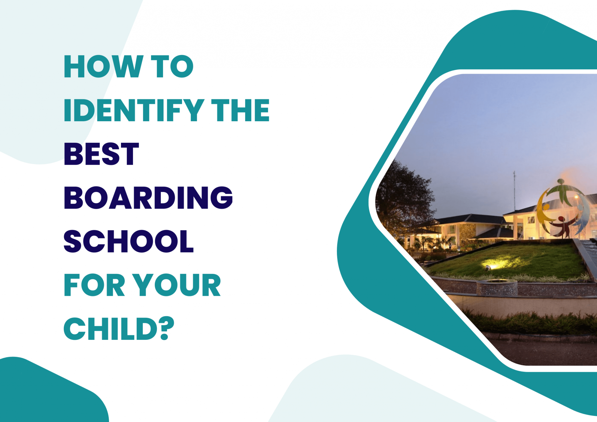 How to Identify the best boarding school for your child