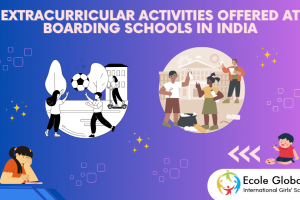 EXTRACURRICULAR ACTIVITIES OFFERED AT BOARDING SCHOOLS IN INDIA