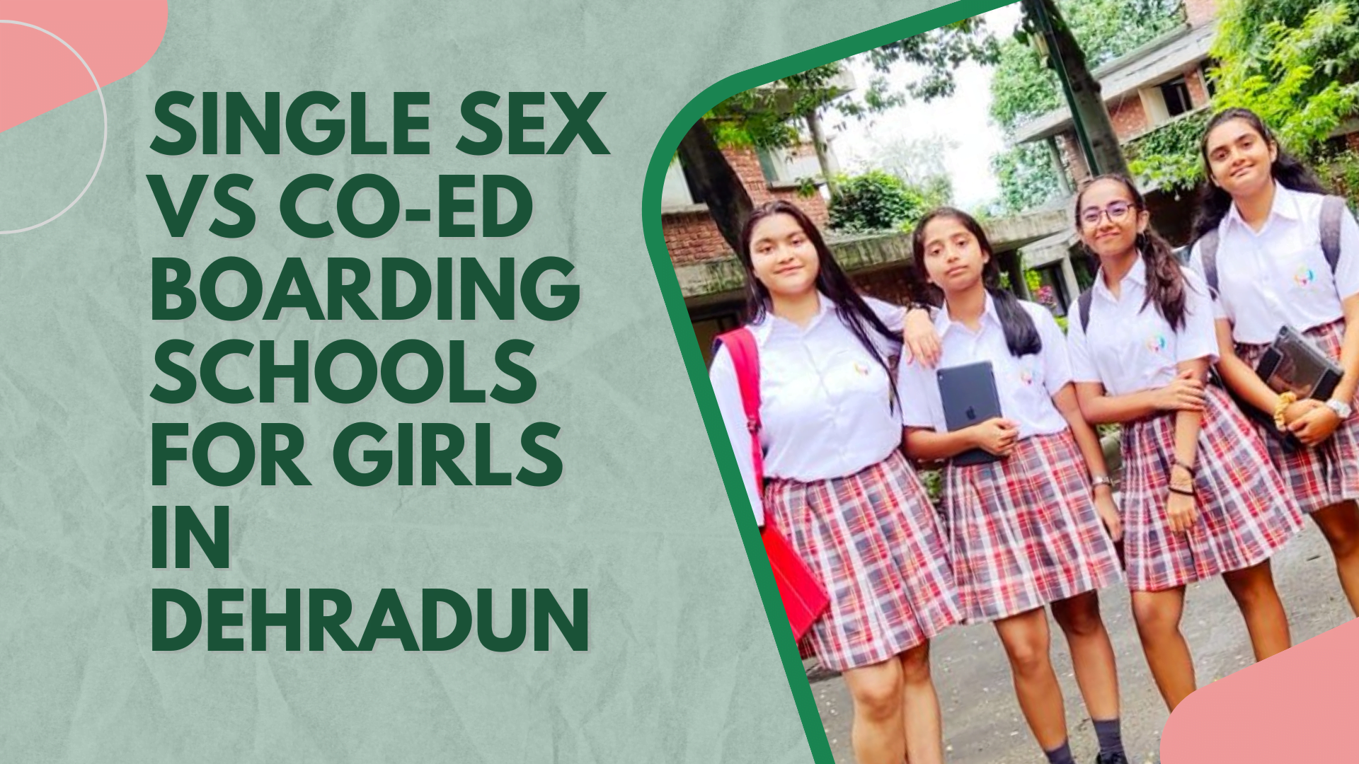 You are currently viewing SINGLE-SEX vs CO-ED BOARDING SCHOOLS FOR GIRLS IN DEHRADUN