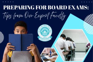 Preparing for Board Exams: Tips from Our Expert Faculty