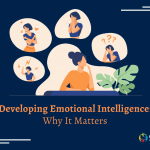 Developing Emotional Intelligence: Why It Matters