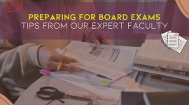 Preparing for Board Exams: Tips from Our Expert Faculty