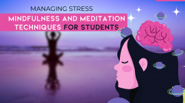 Managing Stress: Mindfulness and Meditation Techniques for Students