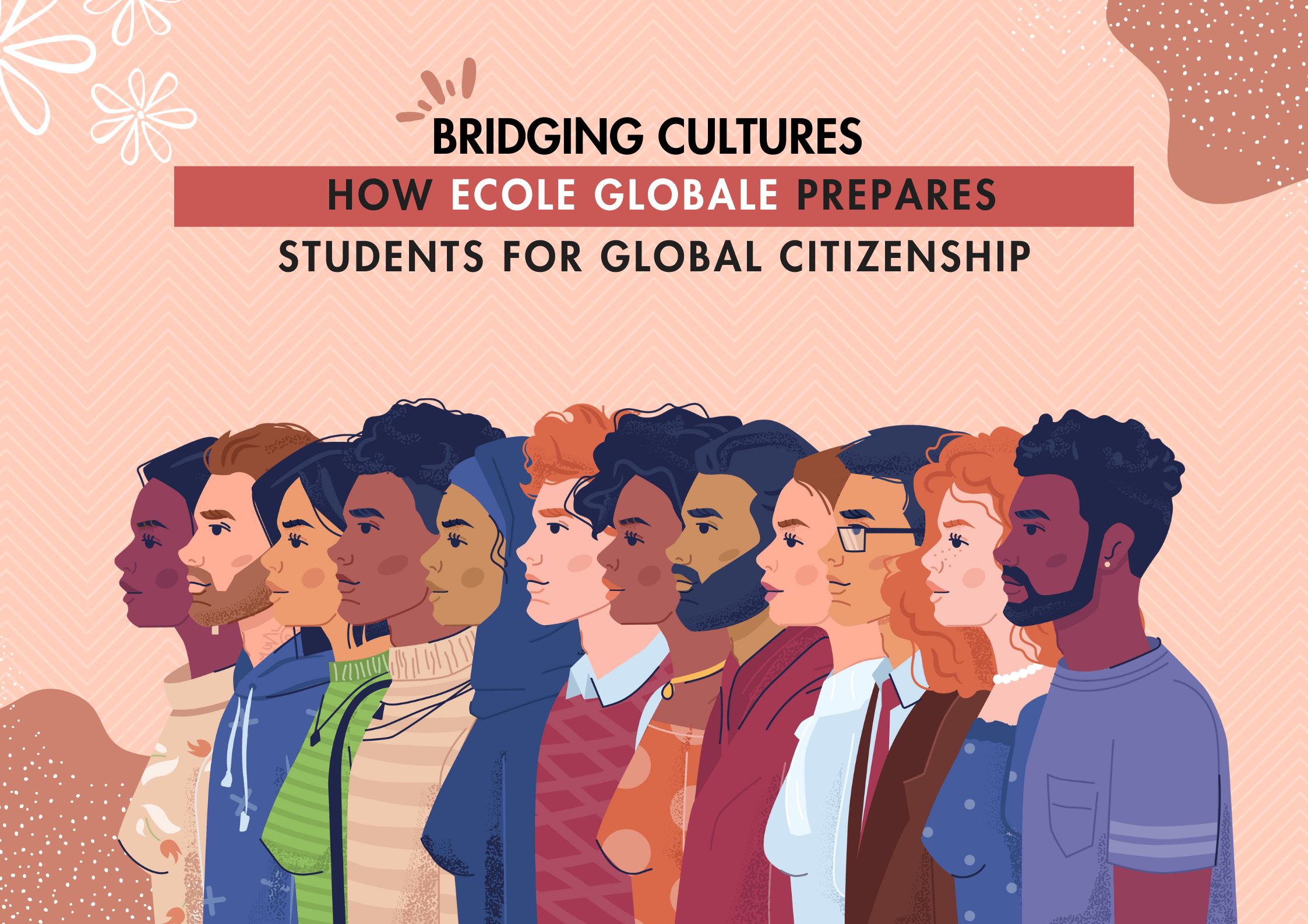 You are currently viewing Bridging Cultures | How Ecole Globale Prepares Students for Global Citizenship
