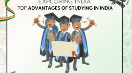 Exploring India: Top Advantages of Studying in India
