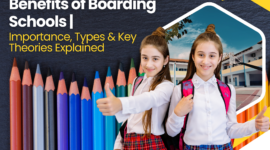 Benefits of Boarding Schools | Importance, Types & Key Theories Explained