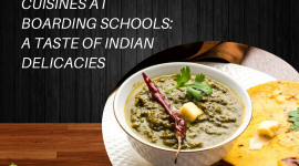 ​​Boarding School Cuisine: A Taste of North Indian Delicacies