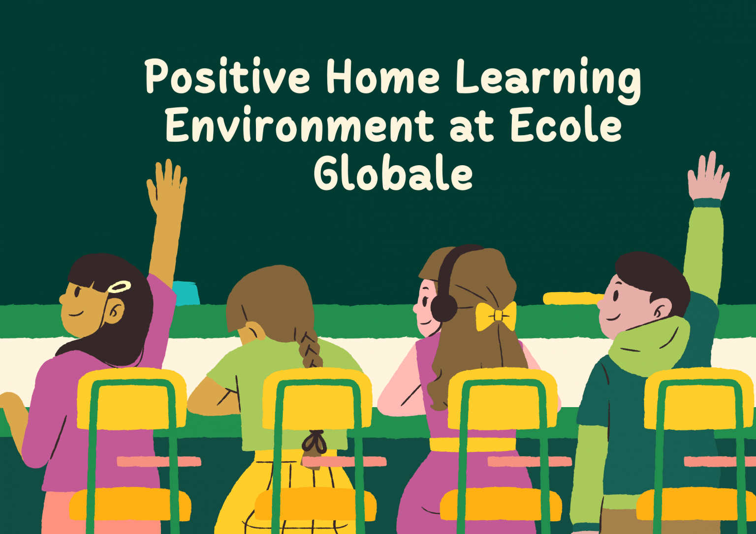 Excellent Learning Environments Building a positive learning environment at Ecole Globale