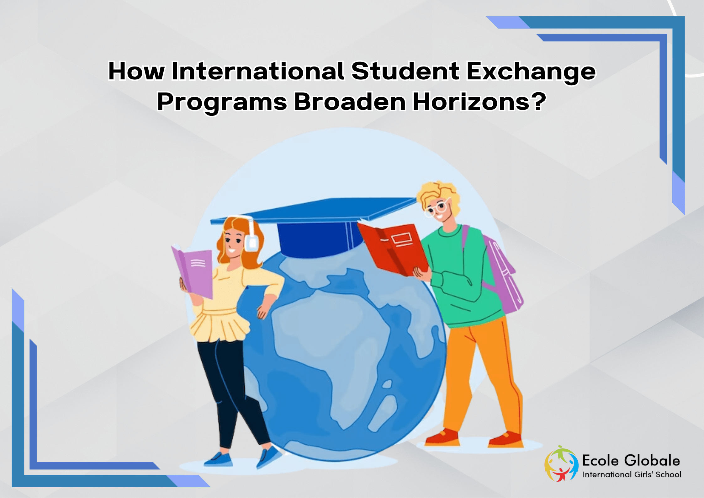 You are currently viewing How International Student Exchange Programs Broaden Horizons?