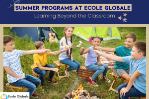 Summer Programs at Ecole Globale: Learning Beyond the Classroom