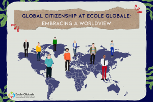 Global Citizenship at Ecole Globale: Embracing a Worldview