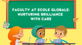 Faculty at Ecole Globale: Nurturing Brilliance with Care