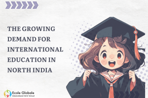 The growing demand for International education in North India