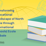 Transforming Educational Landscape of North India through International Schools| Ecole Globale