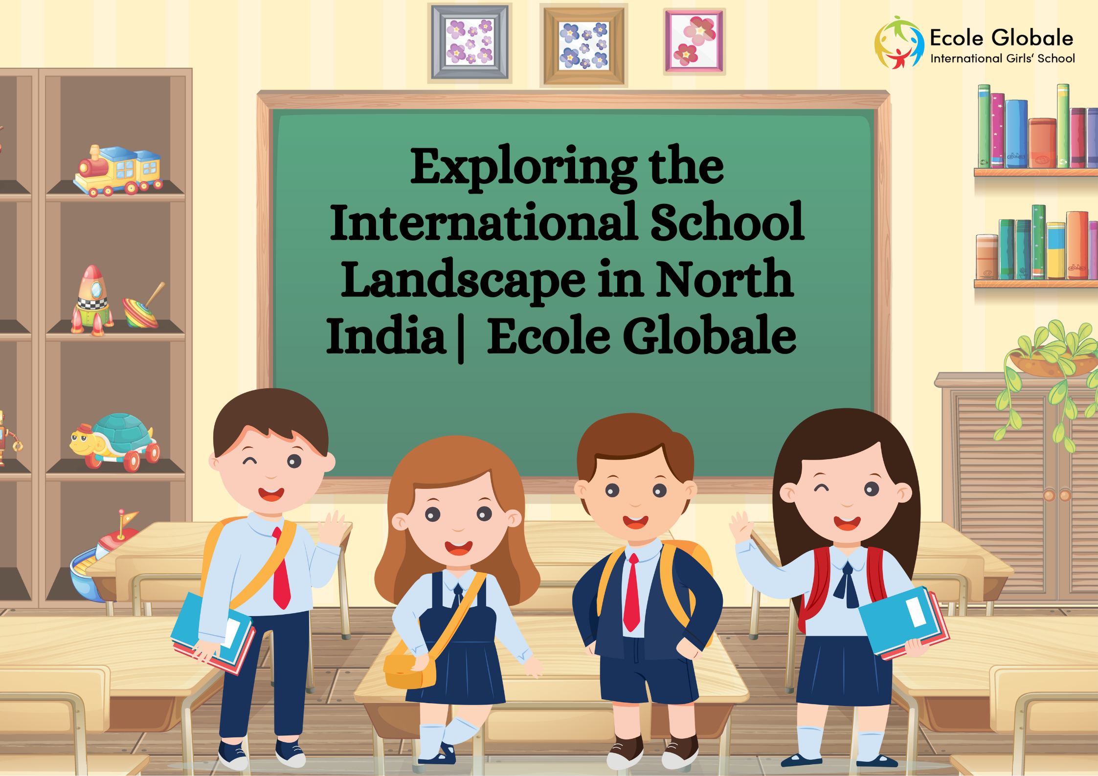 You are currently viewing Exploring the International School Landscape in North India| Ecole Globale 