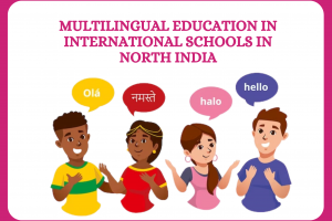 Ecole Globale’s Approach to Multilingual Education in the Context of International Schools in North India