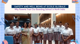 Safety and Well being at Ecole Globale: Why Parents Trust Our Boarding School in North India