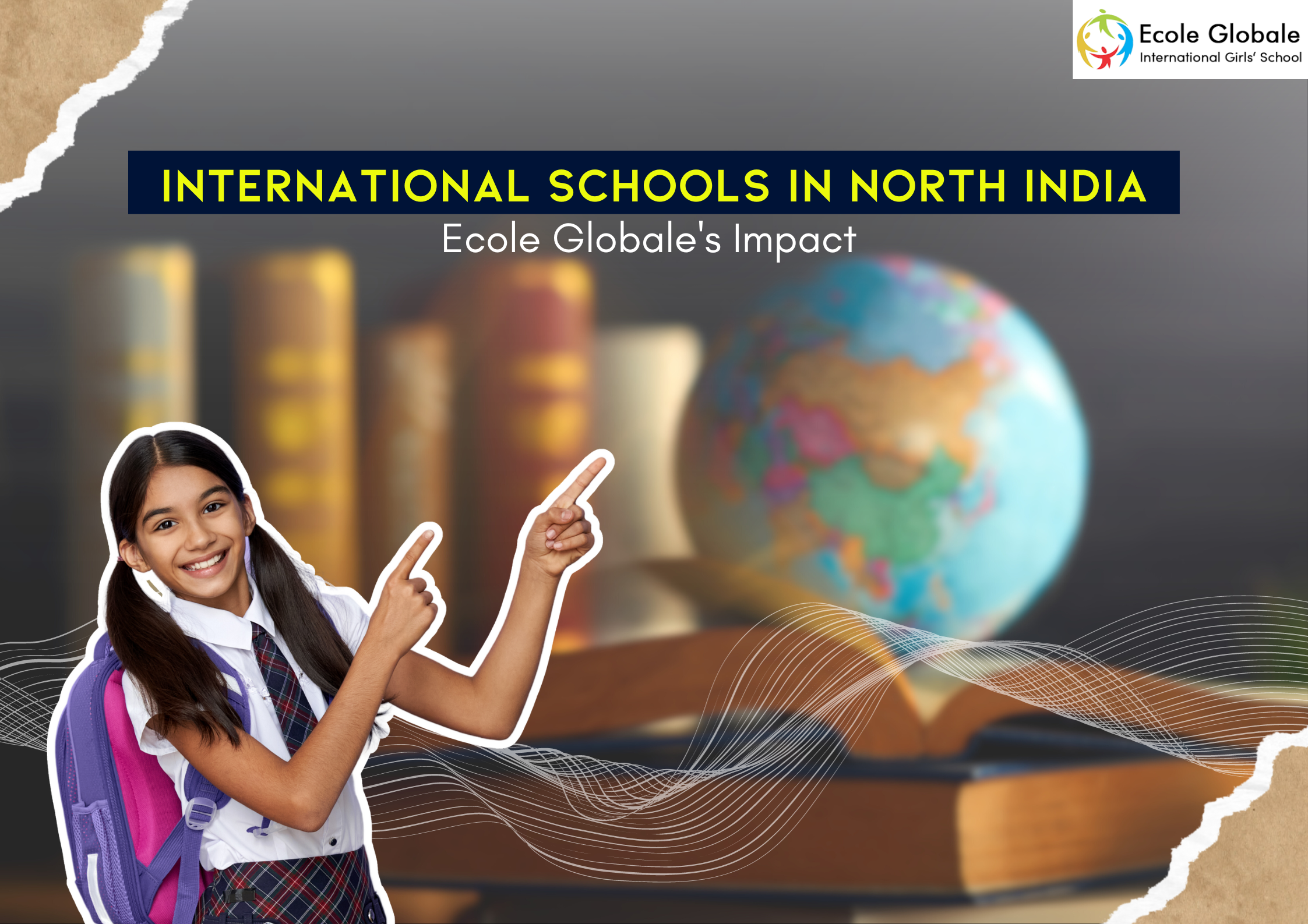 You are currently viewing International Schools in North India : Ecole Globale’s Impact