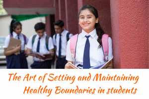The Art of Setting and Maintaining Healthy Boundaries in students