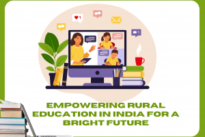Empowering Rural Education in India for a Bright Future