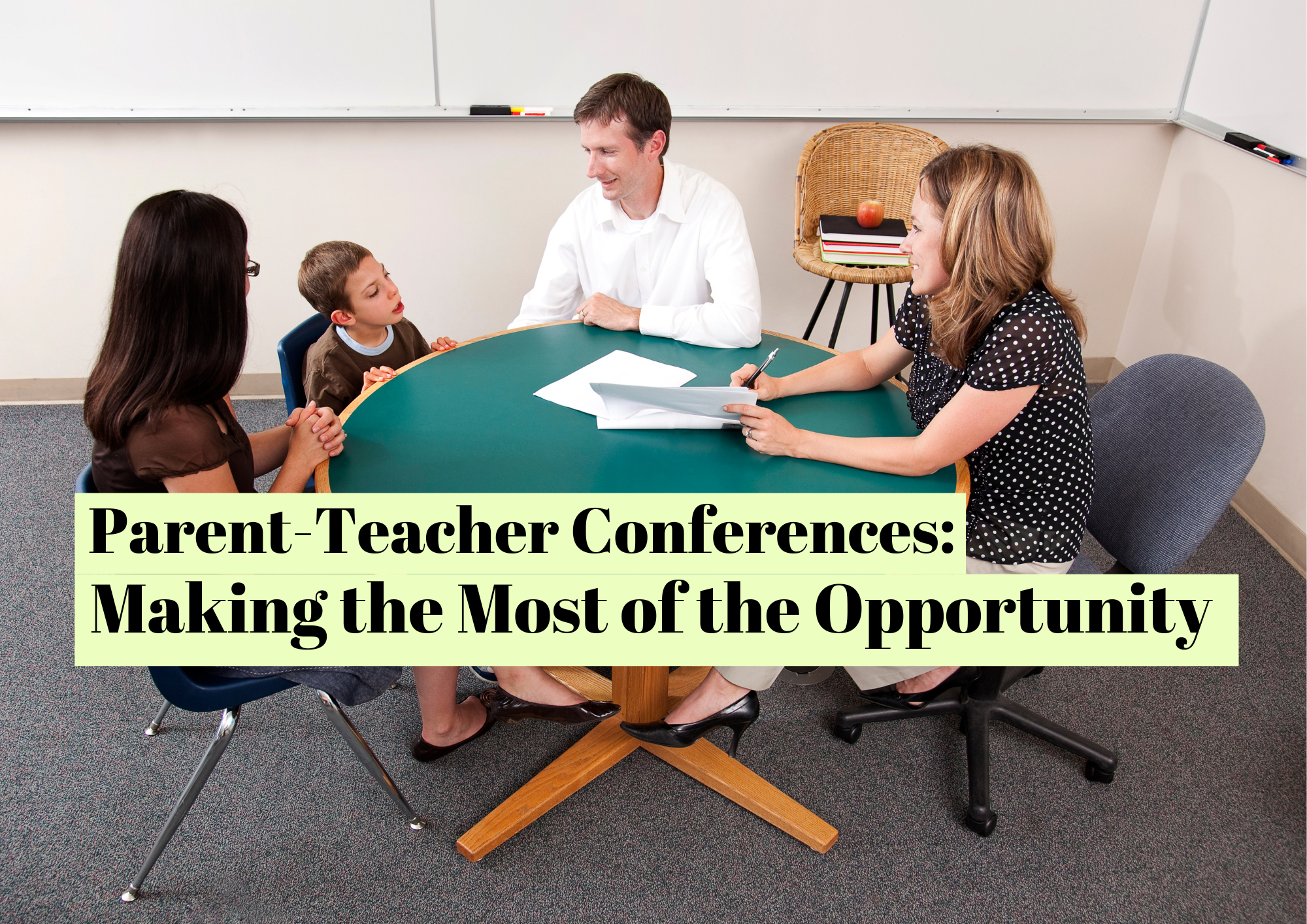 You are currently viewing Parent-Teacher Conferences: Making the Most of the Opportunity