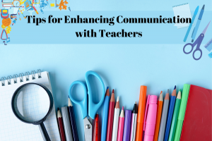 Parental Guidance: Tips for Enhancing Communication with Teachers