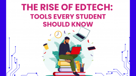 The Rise of EdTech: Tools Every Student Should Know