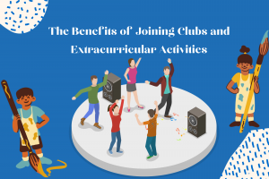 The Benefits of Joining Clubs and Extracurricular Activities: Tips for Students