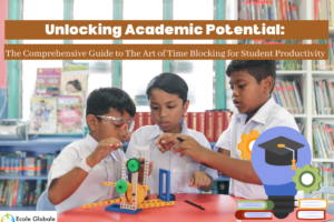 Unlocking Academic Potential: The Comprehensive Guide to The Art of Time Blocking for Student Productivity