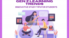 Gen Z Learning Trends: Innovative Study Tips for Students