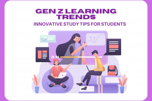 Gen Z Learning Trends: Innovative Study Tips for Students
