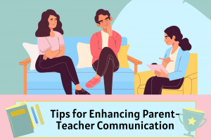 Parental Guidance: Tips for Enhancing Communication with Teachers