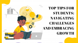 Top Tips for Students: Navigating Challenges and Embracing Growth