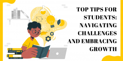 Top Tips for Students: Navigating Challenges and Embracing Growth