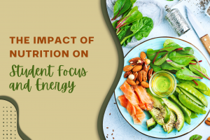 The Impact of Nutrition on Student Focus and Energy